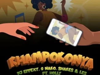 DJ Effexey, G Nako, Shakes & Les – Khampokonya ft Holly