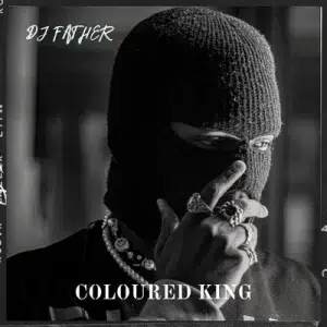 DJ Father – Coloured King