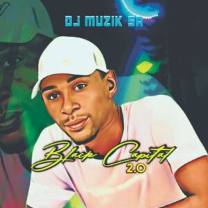 DJ Muzik SA – Black Capital 2.0