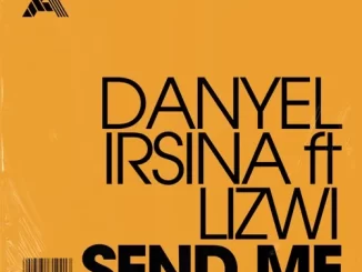 Danyel Irsina & Lizwi – Send Me (Original Mix)