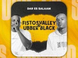 Fistosvalley & Ubber Black – Dar Es Salaam