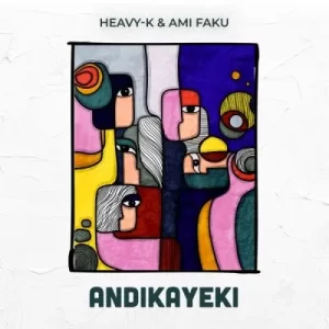 Heavy-K & Ami Faku – Andikayeki