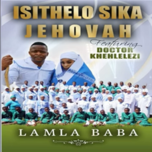 Isithelo Sika Jehova – Ngingumfokazi Ft. DR Khehlelezi