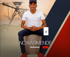 Ncwasimende – Amankomane