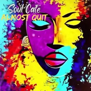 Soul Café – Almost Quit