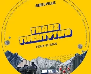 ThabzTwentyTwo – Fear No Man