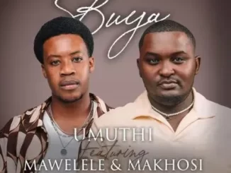 Umuthi – Buya (Snippet) ft Mawelele & Makhosi