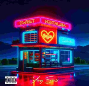 Yung Swiss – Sweet Nostalgia