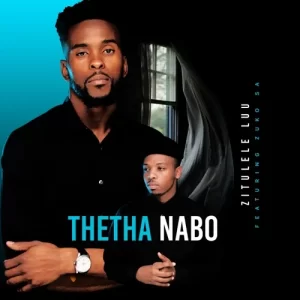 Zitulele Luu – Thetha Nabo ft. Zuko SA