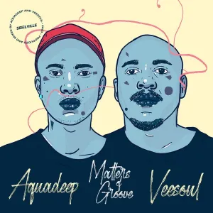 Aquadeep & Veesoul – Matters Of Groove