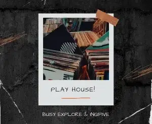 BusyExplore & InQfive – Play House