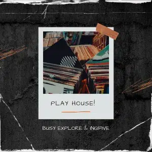 BusyExplore & InQfive – Play House