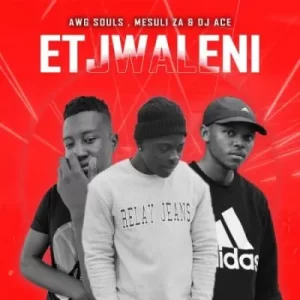 DJ Ace – Etjwaleni ft AWGSouls & Mesuli ZA