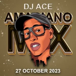 DJ Ace – 27 October 2023 (Amapiano Mix)
