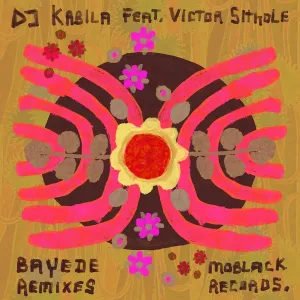 DJ Kabila & Victor Sithole – Bayede (Remixes)