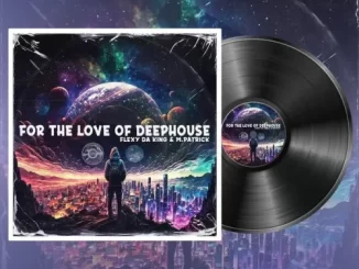Flexy Da King & M.Patrick – For The Love Of Deep House (Nostalgic Mix)