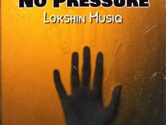 Lokshin Musiq – No Pressure