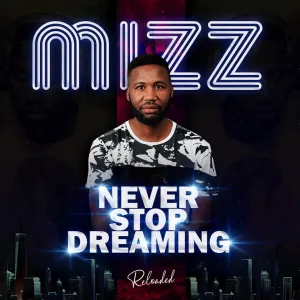 Mizz – Never Stop Dreaming