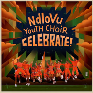 Ndlovu Youth Choir – Celebrate