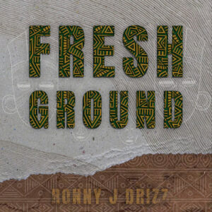 Ronny J Drizz – Fresh Ground