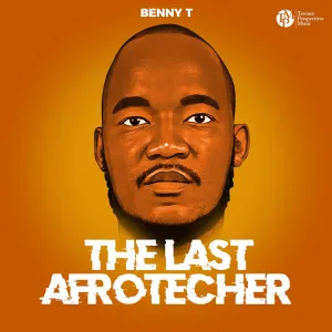 Benny T – The Last Afrotecher
