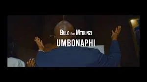 Bulo – Umbonaphi ft. Mthunzi