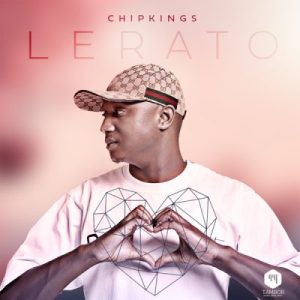 Chipkings – Lerato (Cover Artwork + Tracklist)