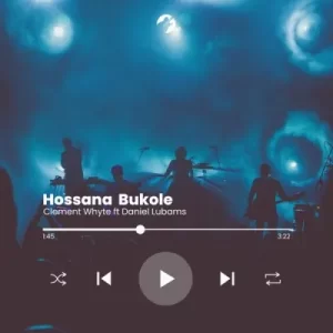 Clement Whyte – Hossana Bukole (Refix) ft Daniel Lubams