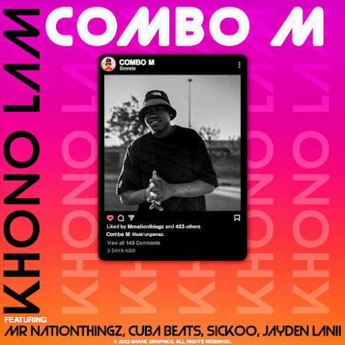 Combo M – ‎Khono Lam Ft. MrNationThingz, Cuba Beats, Sickoo & Jayden Lanii