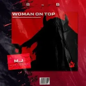 DJ Buckz & Bean RSA – Woman On Top ft M.J