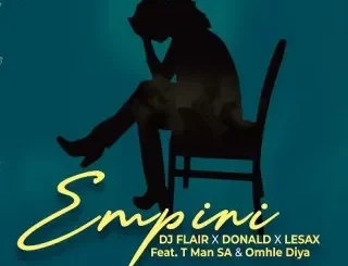 DJ Flair SA – Empini Ft Donald, Le Sax, T-Man SA & Omhle Diya