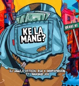 DJ Jawz – Ke la mang? (Lerago leo) ft Officixl Rsa, DeepXplosion & Thakgalo Joy