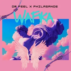 DR FEEL – WAFIKA FT. PHILASANDE