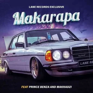 Lane Records Ft Prince Benza & Makhadzi – Makarapa