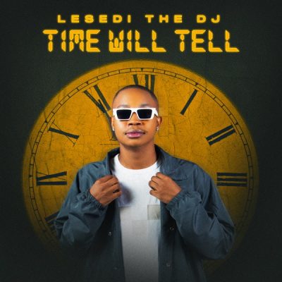 LesediTheDJ – Time Will Tell