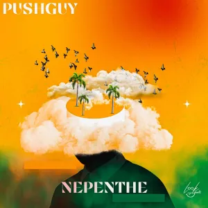 Pushguy – Nepenthe