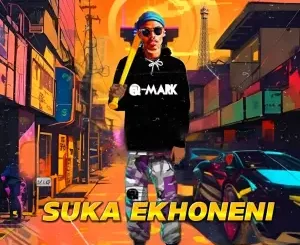 Q-Mark – Suka Ekhoneni
