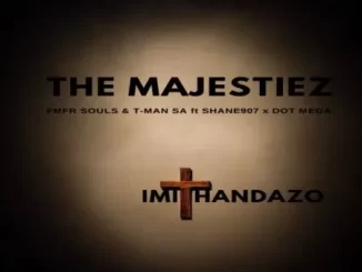 The Majestiez – Imithandazo ft. MFR Souls, T-Man SA, Shane907 & Dot Mega