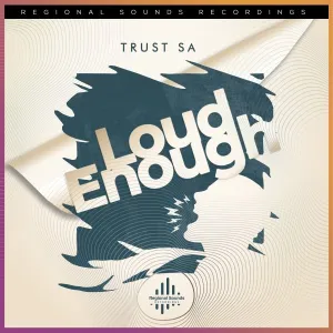 Trust SA – Loud Enough (Are You Loud Enough)