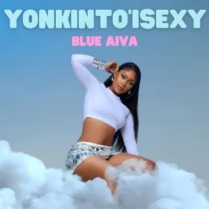 Blue Aiva – Yonkinto’ Isexy