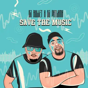 DJ Bullet & DJ Patlama – Save The Music