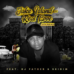 DJ Father, SKiDiM & Jake Island – Real Love (Jito Dub Mix)