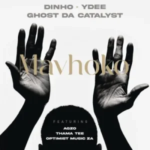 Dinho, Ghost & DJ Ydee ft Optimist Music ZA, A’gzo & Thama Tee – Mavhoko
