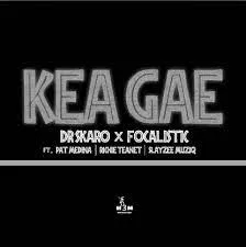 Dr Skaro x Focalistic – Kea Gae Ft. Pat Medina x Richie Teanet & Slayzee Muziq