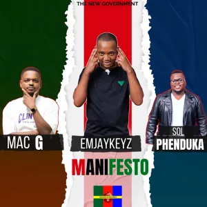 Emjaykeyz, MacG & Sol Phenduka – The New Government Manifesto