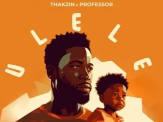 Heavy K & Samthing Soweto – Ulele (Unofficial) ft Thakzin & Professor