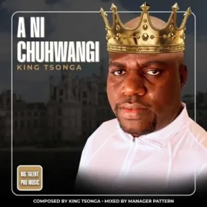 King Tsonga – A Ni Chuhwangi