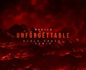 Morten  – Unforgettable (Dlala Chass Remix)