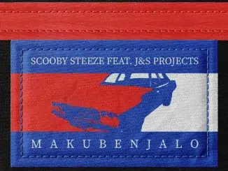 Scooby Steeze & J&S Projects – Makubenjalo