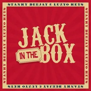 Stanky Deejay – Jack In The Box ft. Luzyo Keys